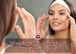 Bí quyết xóa nếp nhăn tại nhà đơn giản và hiệu quả